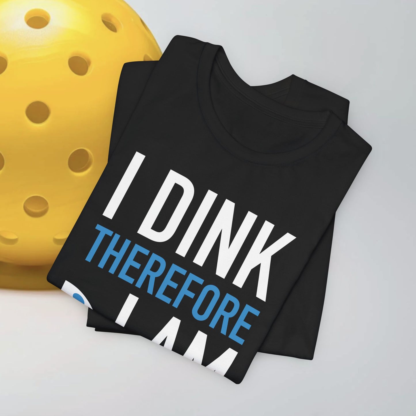 I DINK therefore I AM T-Shirt, Bella+Canvas 3001