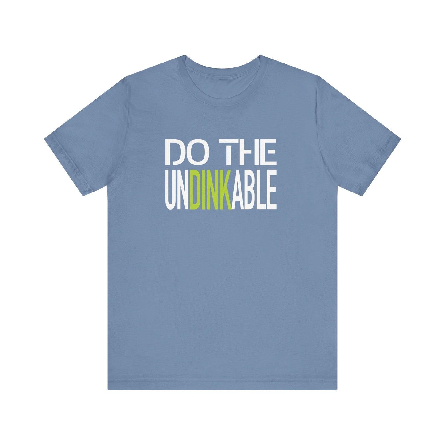 Do the Undinkable T-Shirt, Bella+Canvas 3001 (White Print)